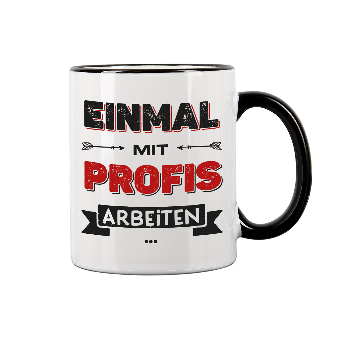 Kaffeetasse mit Spruch Einmal mit Profis arbeiten auf weißem Hintergrund