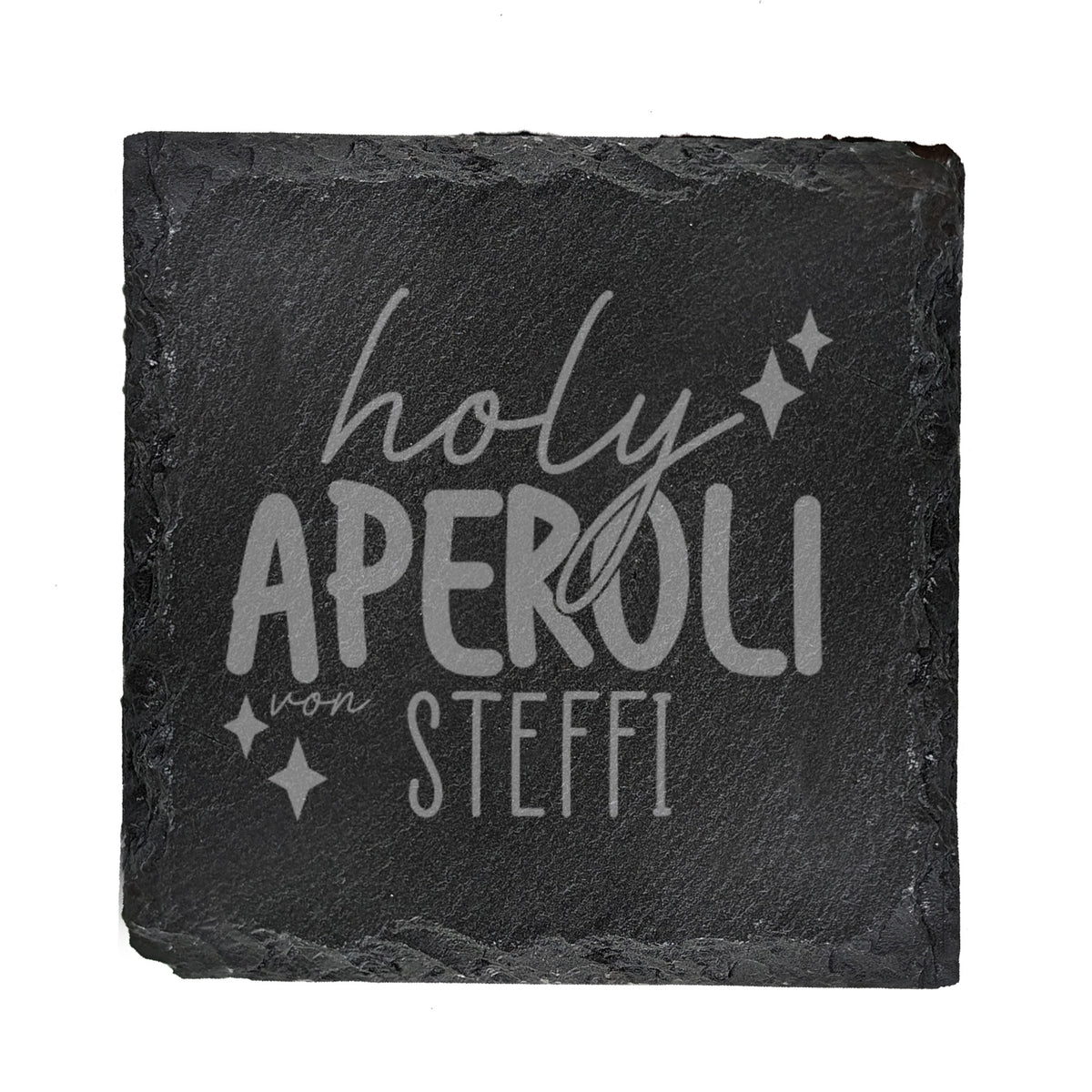 Gravur „holy Aperoli von Steffi“ mittig auf Schieferplatte