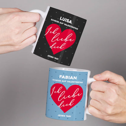 Scheiß auf Valentinstag ich liebe dich jeden Tag - Tasse Valentinstagsgeschenk