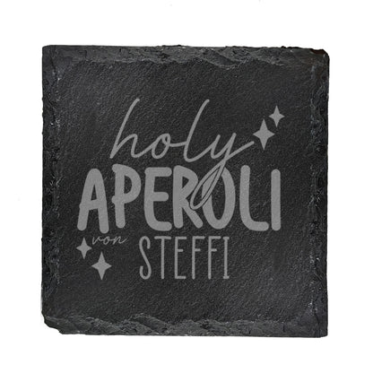 Gravur „holy Aperoli von Steffi“ mittig auf Schieferplatte